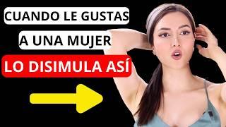  9 señales de que LE GUSTAS a esa MUJER pero INTENTA DISIMULARLO...