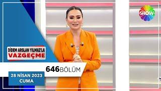 Didem Arslan Yılmazla Vazgeçme 646. Bölüm  28 Nisan 2023