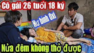 Khẩn cấp cô gái xinh đẹp 26 tuổi 18 ký khó thở nửa đêm.