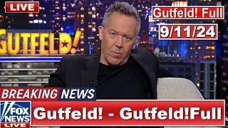 Gutfeld 91124 Greg Gutfeld ᖴᑌᒪᒪ HD  ᗷᖇEᗩKIᑎG ᑎEᗯS Tᖇᑌᗰᑭ September 11 2024