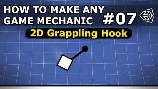 How To Make Any Game Mechanic - Episode 7 - 2D Grappling Hook