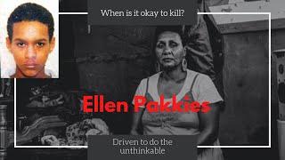 When is it okay to kill?  The Case of Ellen Pakkies  Was she pushed to do the unthinkable?