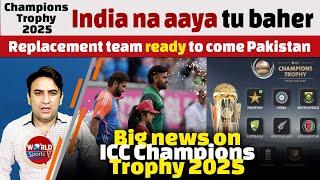 Champions Trophy 2025 India Pakistan na aaya tu baher ho ga – Replacement team ready