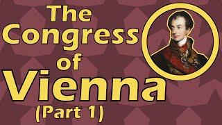 The Congress of Vienna Part 1 1814