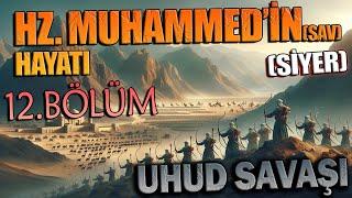 Peygamberimiz HZ. MUHAMMEDin sav HAYATI SİYER 12.BÖLÜM UHUD SAVAŞI