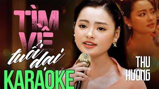 KARAOKE TÌM VỀ TUỔI DẠI - THU HƯỜNG  KARAOKE BEAT CHẤT LƯỢNG CAO GIỌNG CA ĐỂ ĐỜI