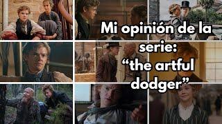 Mi opinión de la  serie“the artful dodger”