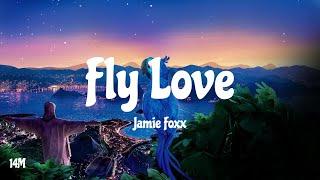 Fly Love - Jamie Foxx Rio Lyrics