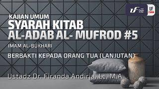 Kitab Al-Adab Al-Mufrod #5 Berbakti Kepada Orang Tua Lanjutan - Ust Dr. Firanda Andirja