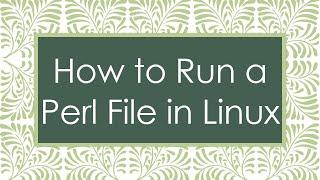 How to Run a Perl File in Linux