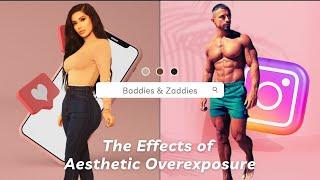 Instagram Baddies & Zaddies  The Effects of Aesthetic Overexposure of The Male & Female Gaze