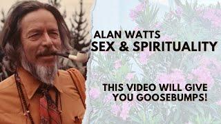 Alan Watts  Sex & Spirituality  This Video Will Give You Goosebumps