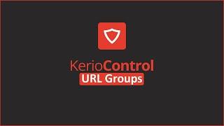 Kerio Control UTM Tutorial 22 - URL Groups