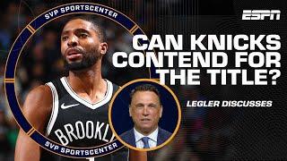 Tim Legler The Knicks helped close the gap to Celtics by trading for Mikal Bridges  SC with SVP