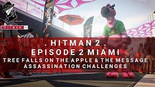 HITMAN 2  Miami  Tree Falls On The Apple & The Message  Assassination Challenges  Walkthrough