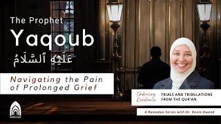 Episode 3- Prophet Yaqoub A Embracing Resilience with Dr. Rania Awaad