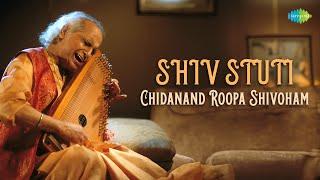 Shiv Stuti - Chidanand Roopa Shivoham  Powerful Shiva Mantra By Pt. Jasraj  Indian Classical Music