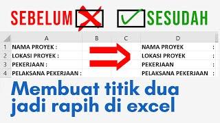 Cara membuat titik dua jadi dan rapi sejajar di excel - Excel Tutorial