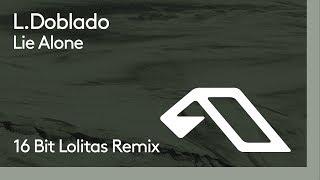 L. Doblado - Lie Alone 16 Bit Lolitas Remix