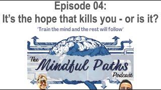 Ep.04 Cultivating Hope Positivity Mindfulness and the Stone Cutter - Hari Kalymnios