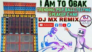 I Am To Obak Tending Pop Bass Testing Speaker Check Dj MX Remix REMIX