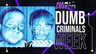 Pop Culture Mondays #5 Dumb Criminals Week