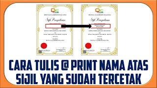 Cara Tulis @ Print Nama Pada Atas Sijil Yang Sudah Tercetak