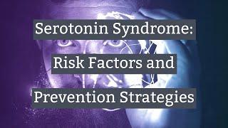 Serotonin Syndrome Risk Factors and Prevention Strategies