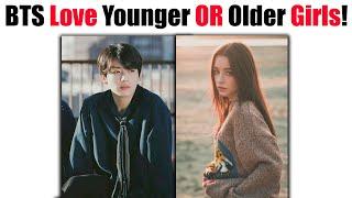 BTS Love Younger Girls OR Older Girls?? 