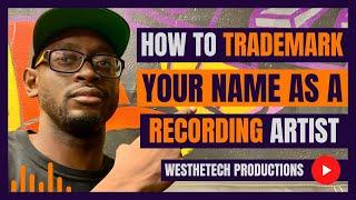 HOW TO TRADEMARK A RECORDING ARTIST NAME  MUSIC INDUSTRY TIPS