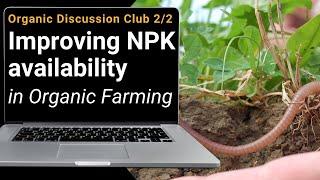 Improving NPK availability for plants in organic farming Organic Discussion Club 22