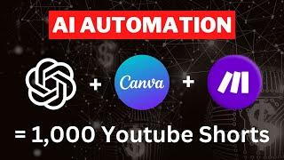 Make 1000 YouTube Shorts with THIS AI Automation in 19 Mins  ChatGPT + Canva + Make