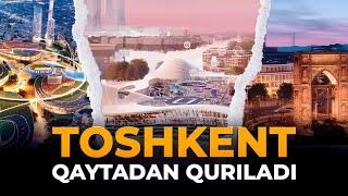 TOSHKENT QAYTADAN QURILADI