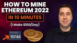 How To Mine Ethereum & Make Money 2022 Tutorial Setup In 10 Minutes Guide