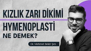 Kızlık Zarı Dikimi Hymenoplasti Ne Demek? I Op. Dr. Mehmet Bekir Şen