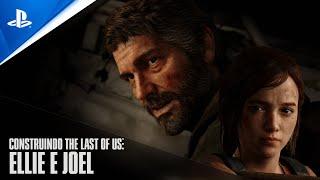 Ellie e Joel - Construindo The Last of Us - Episódio 4