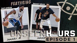 Unseen Hours Episode 1  Jayson Tatum & Joel Embiid Workout & Discuss Making the NBA Finals