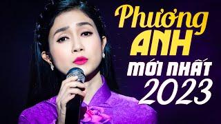 Liên Khúc BOLERO 2023 KHÔNG QUẢNG CÁO - Nữ Hoàng Bolero PHƯƠNG ANH Chọn Lọc TOÀN BÀI HAY ĐẶC BIỆT