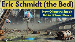 Eric Schmidt How Oligarchs Speak when they think no one is listening