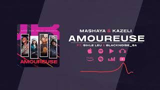 Mashaya & Kazeli - Amoureuse ft. Sihle Leu & Blacknoise_sa  Official Audio  Amapiano