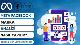 FACEBOOK META MARKA ANALİZİ NASIL YAPILIR? Facebook Instagram Reklamları Eğitimi