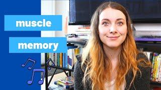Memorizing a Piece Building Muscle Memory