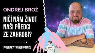 Ondřej Brož Ničí nám život naši předci ze záhrobí?  Příznaky transformace podcast