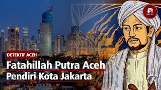 Ternyata Putra Aceh Pendiri Jakarta Benarkah?