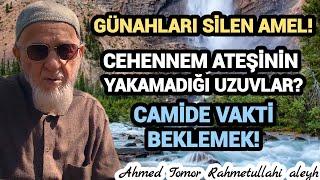 GÜNAHLARI SİLEN AMEL CEHENNEM ATEŞİNİN YAKAMADIĞI UZUVLAR? CAMİDE VAKTİ BEKLEMEK Ahmed Tomor R.a