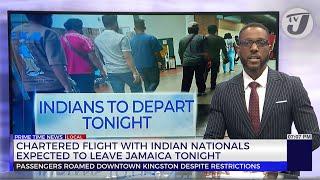 Chartered Flight with Indian Nationals Expected to Leave Jamaica Tonight  TVJ News