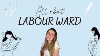 LABOUR WARD - Everything you need to know as a student midwife