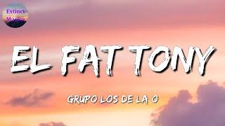  Grupo Los de la O - El Fat Tony Letras\Lyrics