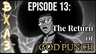 Episode 13 The Return of GOD PUNCH