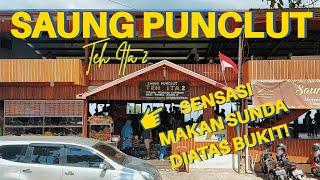 SAUNG PUNCLUT TEH ITA BANDUNG  Sensasi Makan Masakan Sunda Dari Atas Bukit 